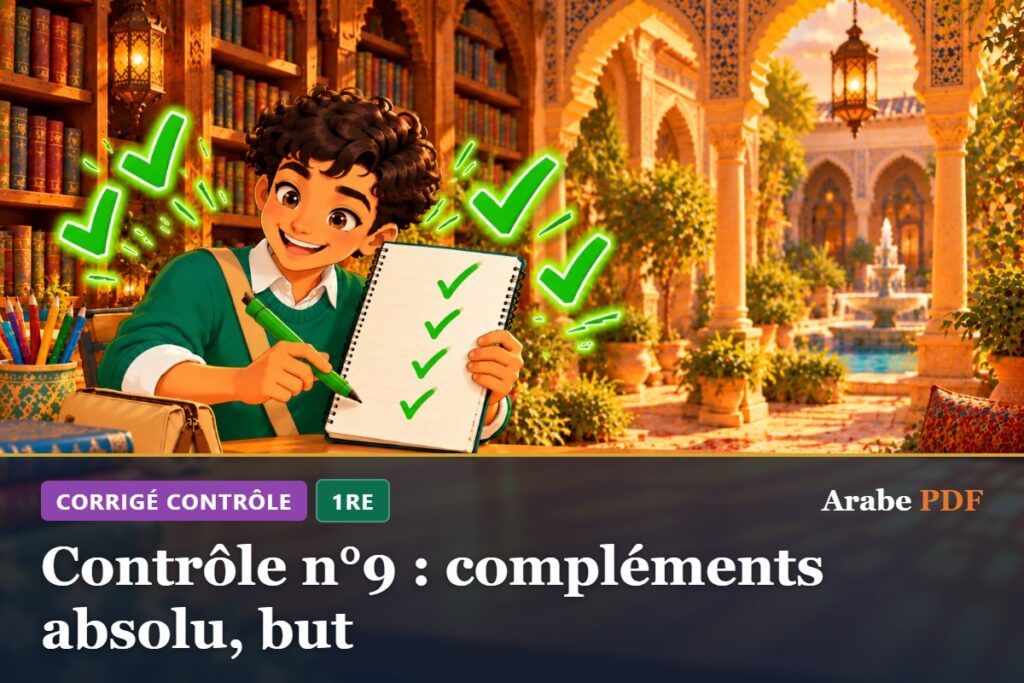 Corrigé : Contrôle n°9 : compléments absolu, but – contrôle d’arabe 1re