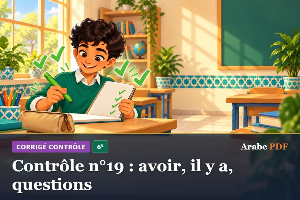 Corrigé : Contrôle n°19 : avoir, il y a, questions – contrôle d’arabe 6e